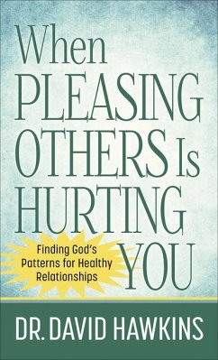 When Pleasing Others Is Hurting You - Hawkins, David