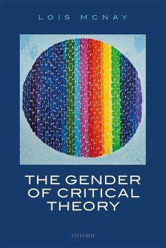 The Gender of Critical Theory - McNay, Lois (Professor of the Theory of Politics, Professor of the T