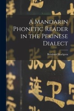 A Mandarin Phonetic Reader in the Pekinese Dialect - Karlgren, Bernhard