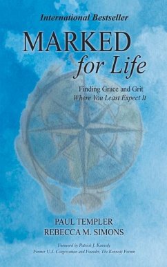 Marked for Life: Finding Grace and Grit Where You Least Expect It - Templer, Paul; Simons, Rebecca M.