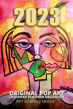 2023 Original Pop Art Calendar Planner Organizer Art by Kristy Moore - Garcia, Leo