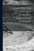 Chemistry for Secondary Schools. Advanced Edition.
