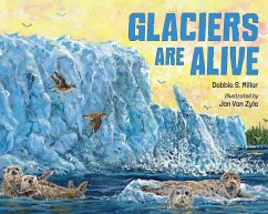 Glaciers Are Alive - Miller, Debbie S.