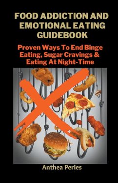 Food Addiction And Emotional Eating Guidebook - Peries, Anthea