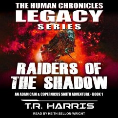 Raiders of the Shadow: An Adam Cain and Copernicus Smith Adventure: The Human Chronicles Legacy Series Book 1 - Harris, T. R.