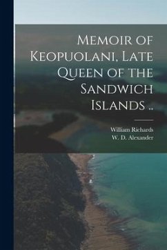 Memoir of Keopuolani, Late Queen of the Sandwich Islands .. - Richards, William