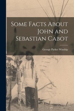 Some Facts About John and Sebastian Cabot [microform] - Winship, George Parker