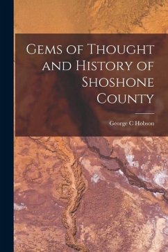 Gems of Thought and History of Shoshone County - Hobson, George C