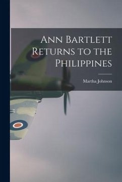 Ann Bartlett Returns to the Philippines - Johnson, Martha