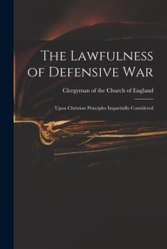 Cover The Lawfulness of Defensive War: Upon Christian Principles Impartially Considered