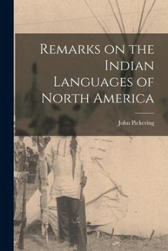 Remarks on the Indian Languages of North America [microform] - Pickering, John