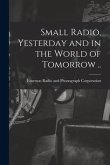 Small Radio, Yesterday and in the World of Tomorrow ..