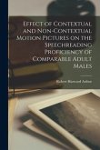 Effect of Contextual and Non-contextual Motion Pictures on the Speechreading Proficiency of Comparable Adult Males