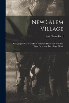 New Salem Village: Photographic Views and Brief Historical Sketch of New Salem State Park, Near Petersburg, Illinois - Pond, Fern Nance