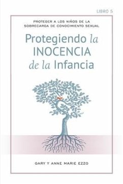 Protección la Inocencia de la infancia: Protecting the Innocence of Childhood - Spanish Edition - Ezzo, Gary And Anne Marie