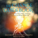 The Change Guidebook: How to Align Your Heart, Truths, and Energy to Find Success in All Areas of Your Life
