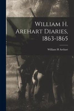 William H. Arehart Diaries, 1863-1865 - Arehart, William H.