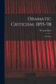 Dramatic Criticism, 1895-98; a Selection