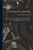 Steam Plowing [microform]: Description of the Operations of the Williamson Road Steamer and Steam Plow: on the Seed Farm of Messrs. David Landret