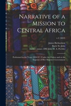 Narrative of a Mission to Central Africa: Performed in the Years 1850-51: Under the Orders and at the Expense of Her Majesty's Government; v.2 (1853) - Richardson, James