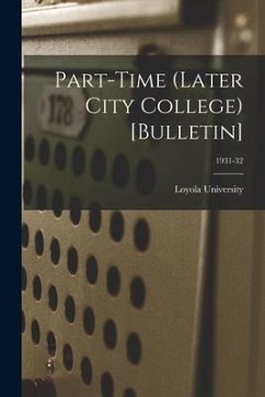 Part-time (Later City College) [Bulletin]; 1931-32