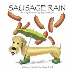 Sausage Rain: The story of how sausage dogs came to be - Board, Wendy