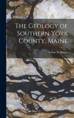 The Geology of Southern York County, Maine - Hussey, Arthur M.