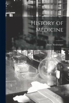 History of Medicine; v.1 - Neuburger, Max