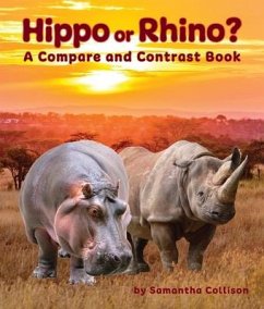 Hippo or Rhino? a Compare and Contrast Book - Collison, Samantha