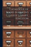 Catalogue of Books in Queen's College Library, Kingston [microform]