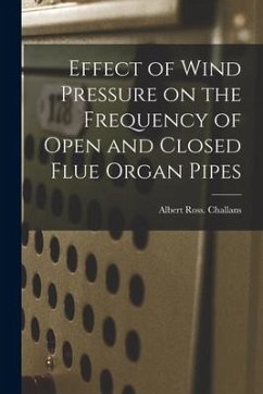 Effect of Wind Pressure on the Frequency of Open and Closed Flue Organ Pipes - Challans, Albert Ross