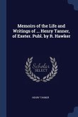Memoirs of the Life and Writings of ... Henry Tanner, of Exeter. Publ. by R. Hawker