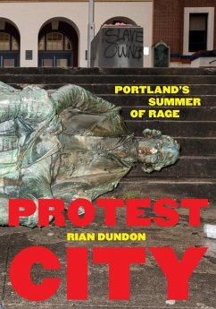 Protest City: Portland's Summer of Rage - Dundon, Rian
