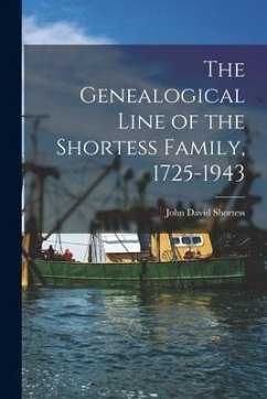 The Genealogical Line of the Shortess Family, 1725-1943 - Shortess, John David