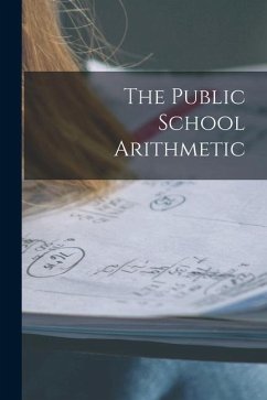 The Public School Arithmetic [microform] - Anonymous