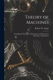 Theory of Machines [microform]: Including the Principles of Mechanism and Elementary Mechanics of Machinery