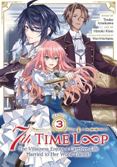7th Time Loop: The Villainess Enjoys a Carefree Life Married to Her Worst Enemy! (Manga) Vol. 3 - Amekawa, Touko