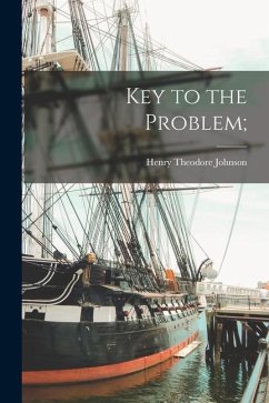 Key to the Problem; - Johnson, Henry Theodore