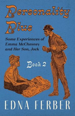 Personality Plus - Some Experiences of Emma McChesney and Her Son, Jock - Book 2;With an Introduction by Rogers Dickinson - Ferber, Edna