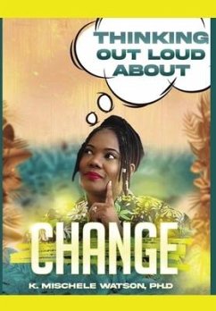 Thinking Out Loud About Change - Watson, K. Mischele