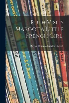 Ruth Visits Margot, a Little French Girl, - Keech, Roy a.