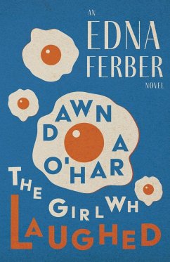 Dawn O'Hara, The Girl Who Laughed - An Edna Ferber Novel;With an Introduction by Rogers Dickinson - Ferber, Edna