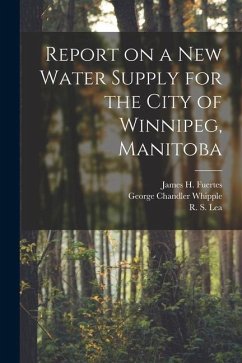 Report on a New Water Supply for the City of Winnipeg, Manitoba [microform] - Whipple, George Chandler