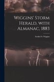 Wiggins' Storm Herald, With Almanac, 1883 [microform]