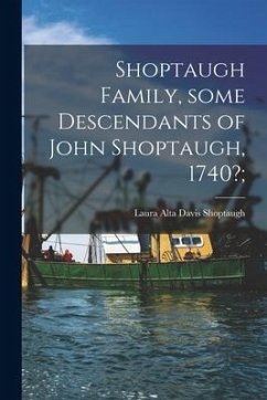 Shoptaugh Family, Some Descendants of John Shoptaugh, 1740?;