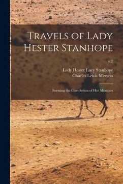 Travels of Lady Hester Stanhope; Forming the Completion of Her Memoirs; v.2 - Meryon, Charles Lewis