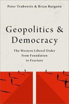 Geopolitics and Democracy - Trubowitz, Peter (Professor of International Relations, Professor of; Burgoon, Brian (Professor of International and Comparative Political