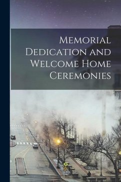 Memorial Dedication and Welcome Home Ceremonies - Anonymous