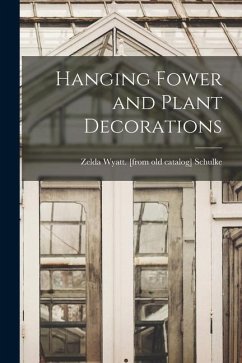 Hanging Fower and Plant Decorations - Schulke, Zelda Wyatt