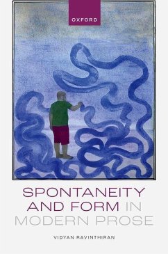 Spontaneity and Form in Modern Prose - Ravinthiran, Vidyan